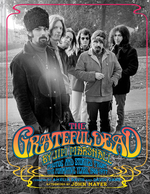 THE GREATFUL DEAD BY JIM MARSHALL: PHOTOS & STORIES - DAVIS. AMELIA; GANS. DAVID